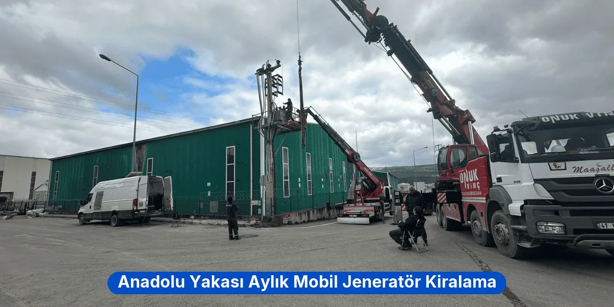 Anadolu Yakası Aylık Mobil Jeneratör Kiralama