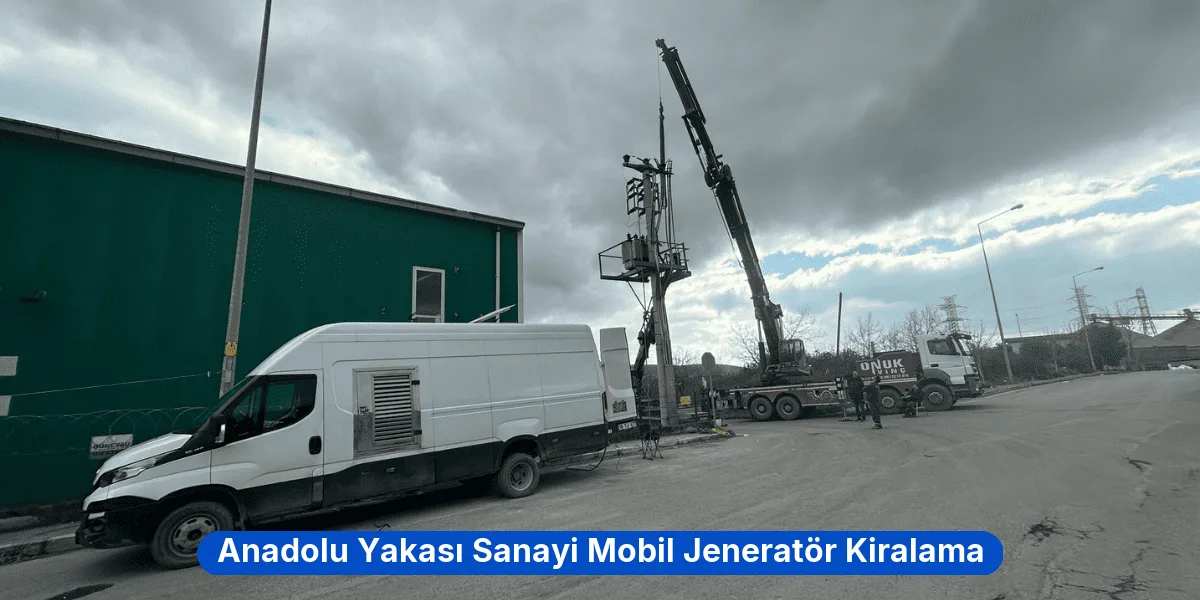 Anadolu Yakası Sanayi Mobil Jeneratör Kiralama